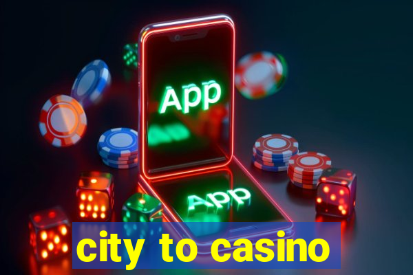 city to casino