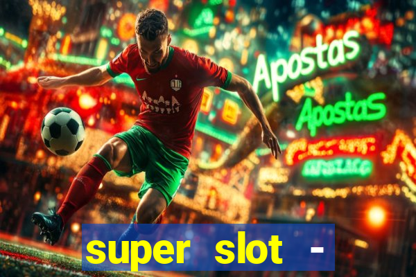 super slot - ca?a-níqueis apk