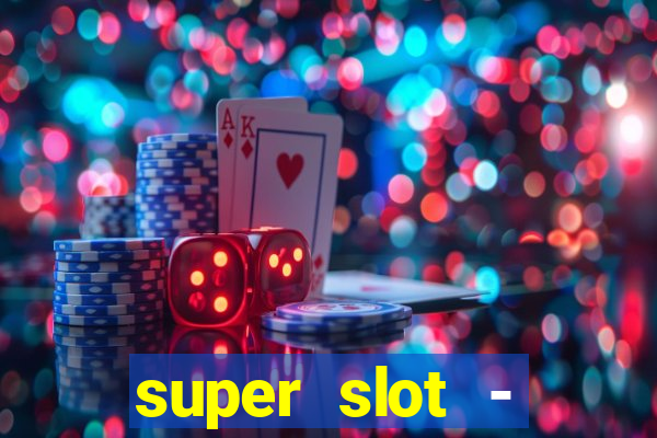 super slot - ca?a-níqueis apk