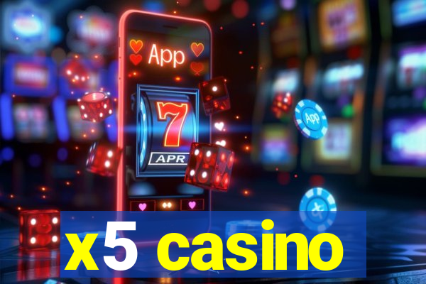 x5 casino