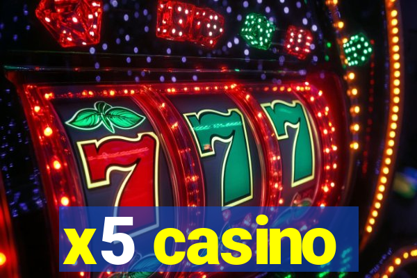 x5 casino