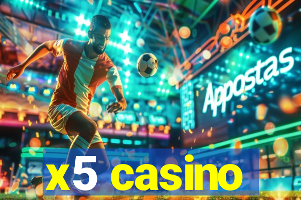 x5 casino