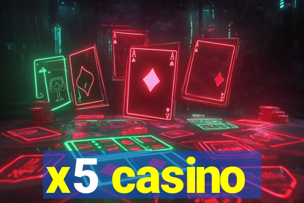 x5 casino