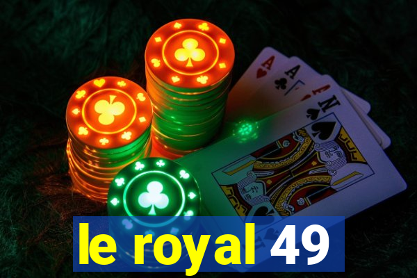 le royal 49