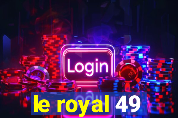 le royal 49