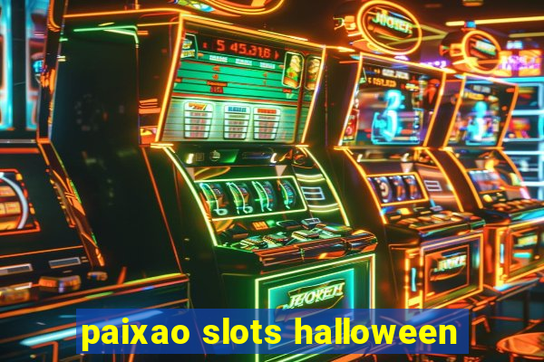 paixao slots halloween