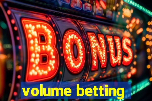 volume betting