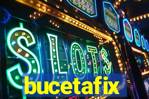 bucetafix