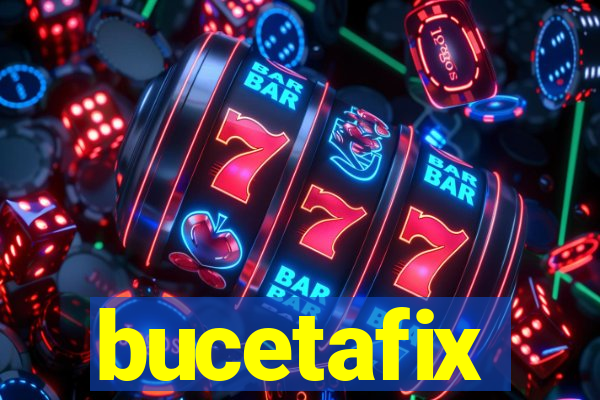 bucetafix