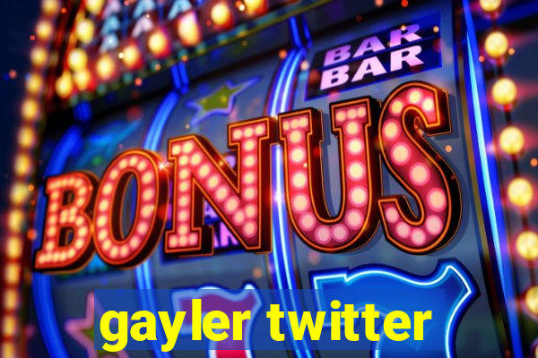 gayler twitter