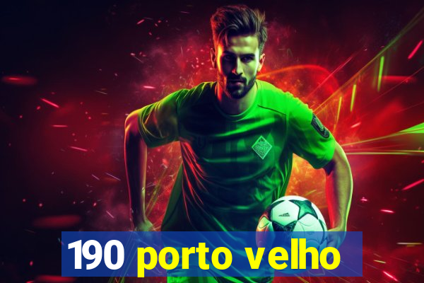 190 porto velho