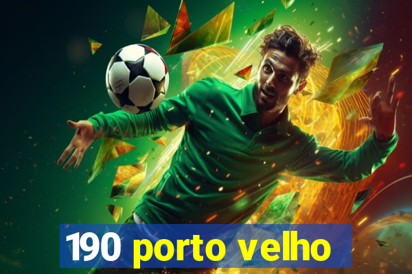 190 porto velho