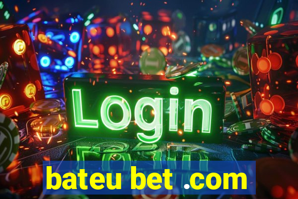 bateu bet .com