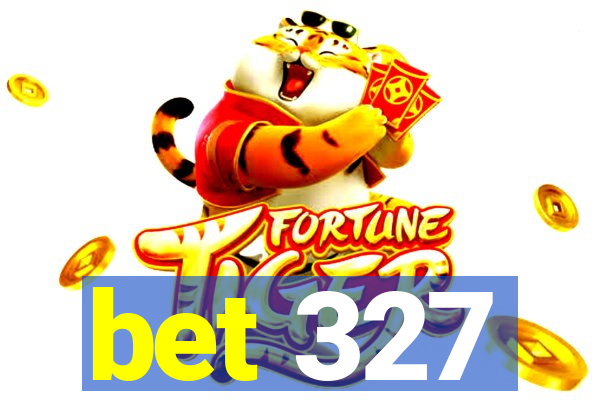 bet 327