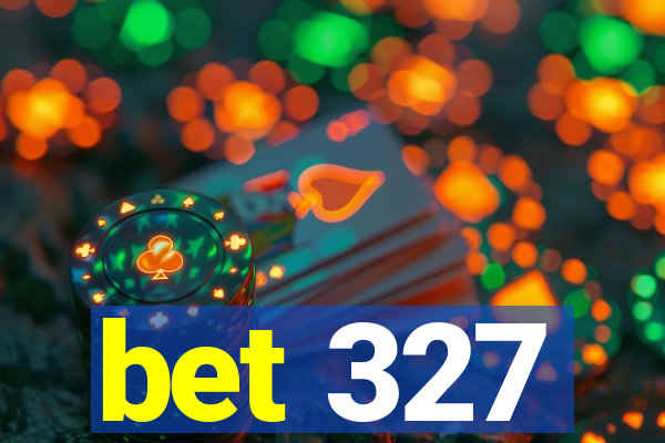 bet 327