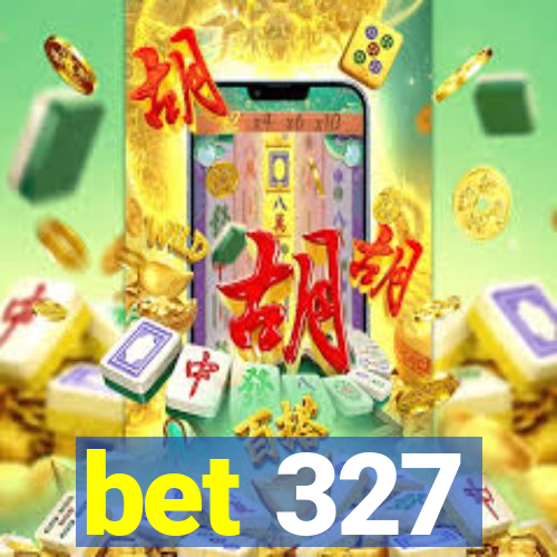 bet 327