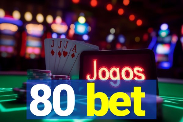 80 bet