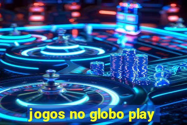 jogos no globo play