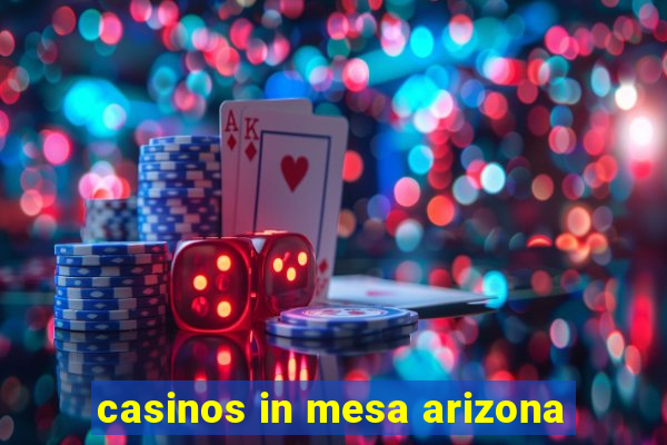 casinos in mesa arizona