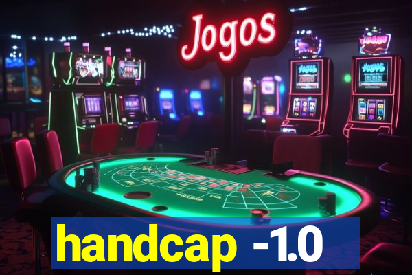 handcap -1.0