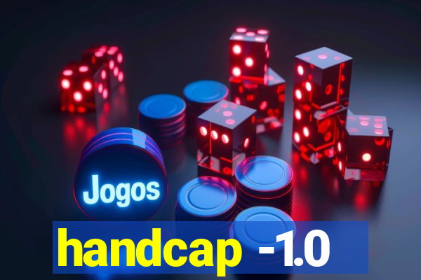 handcap -1.0