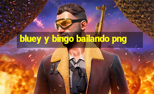 bluey y bingo bailando png