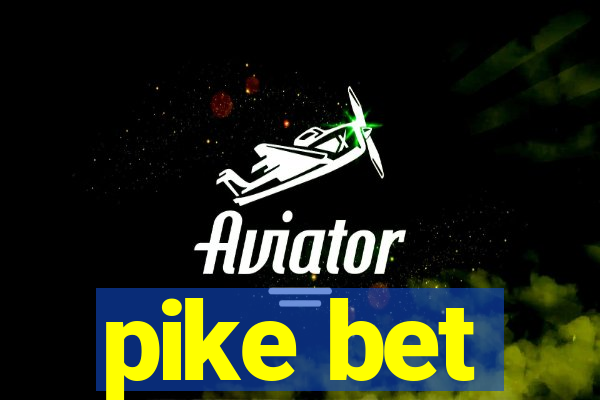 pike bet