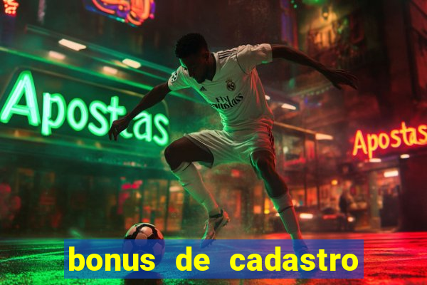 bonus de cadastro cassino gratis