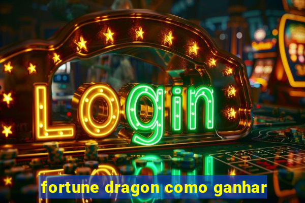 fortune dragon como ganhar