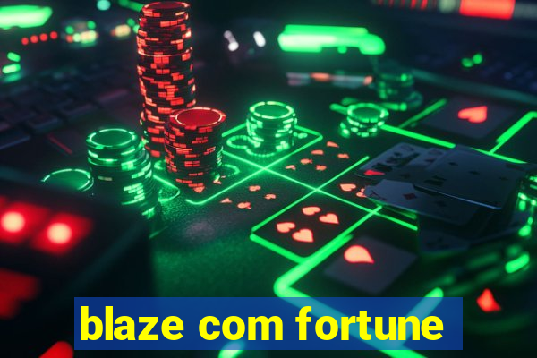 blaze com fortune