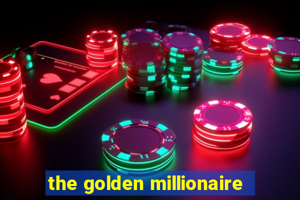 the golden millionaire