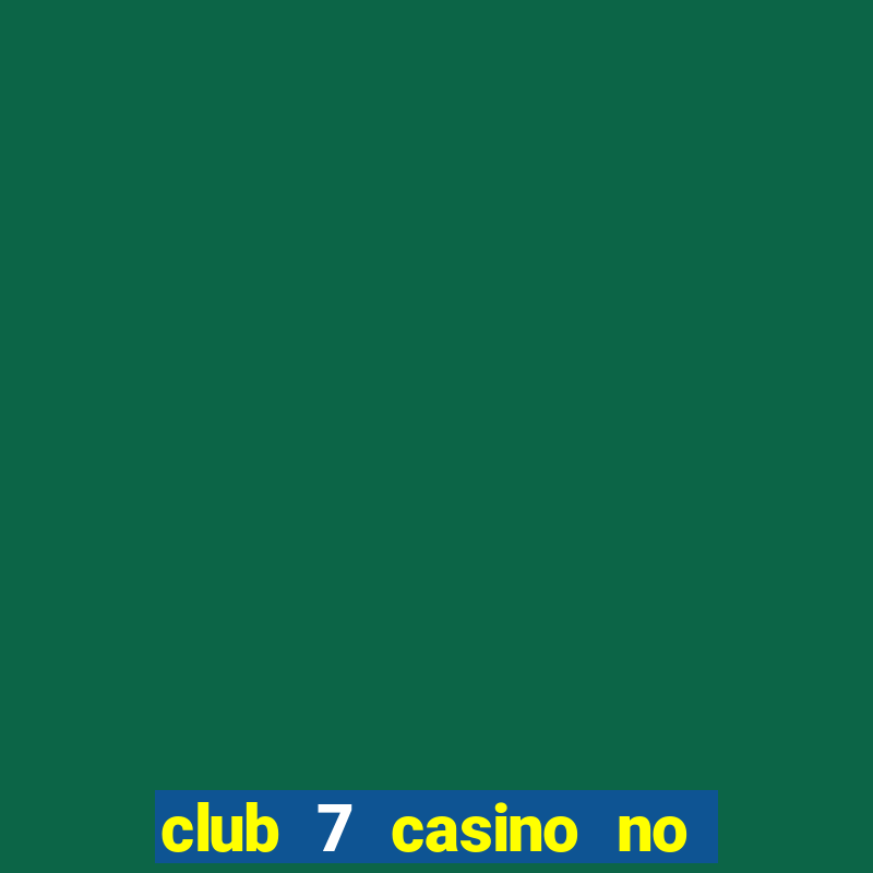 club 7 casino no deposit bonus