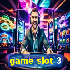 game slot 3