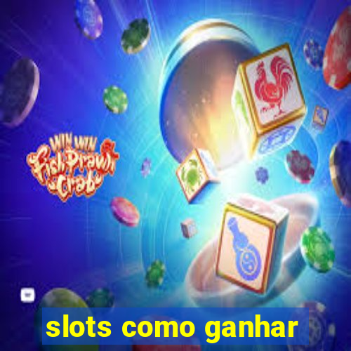 slots como ganhar