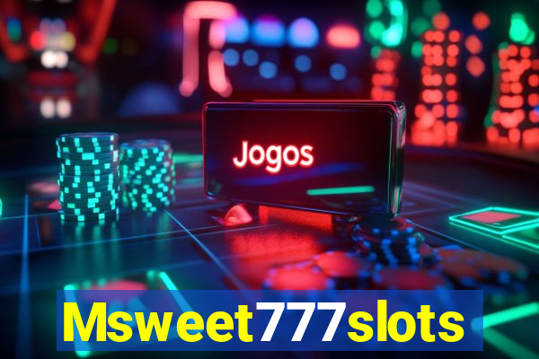 Msweet777slots