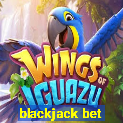 blackjack bet