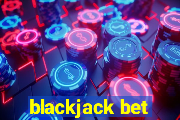 blackjack bet