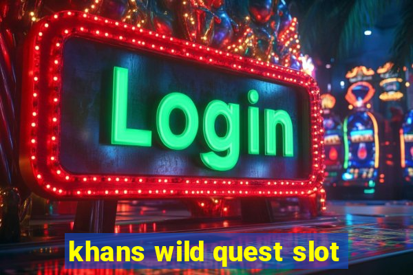 khans wild quest slot