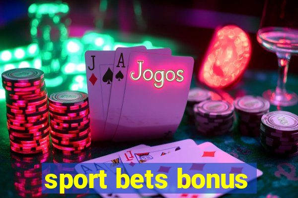 sport bets bonus