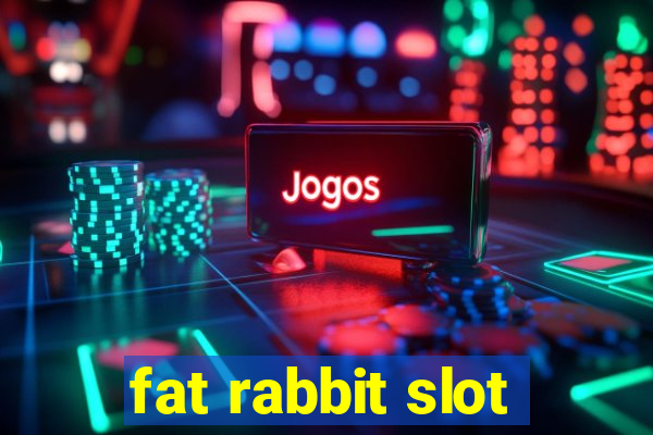 fat rabbit slot