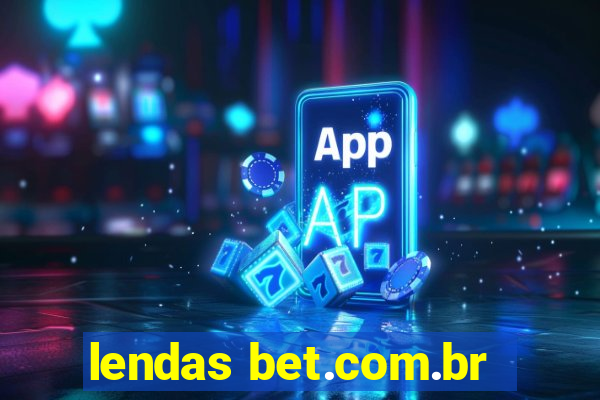 lendas bet.com.br