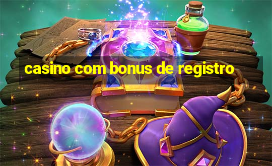 casino com bonus de registro