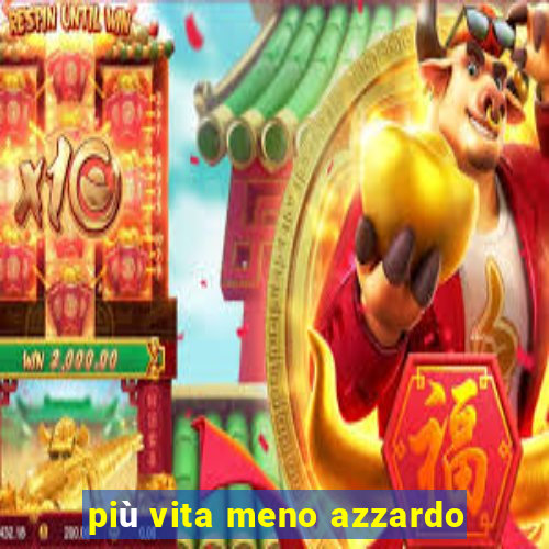 più vita meno azzardo