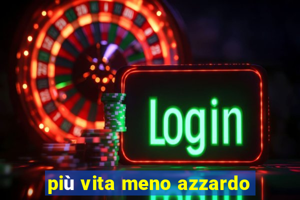 più vita meno azzardo