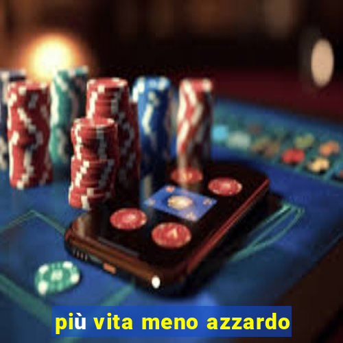 più vita meno azzardo