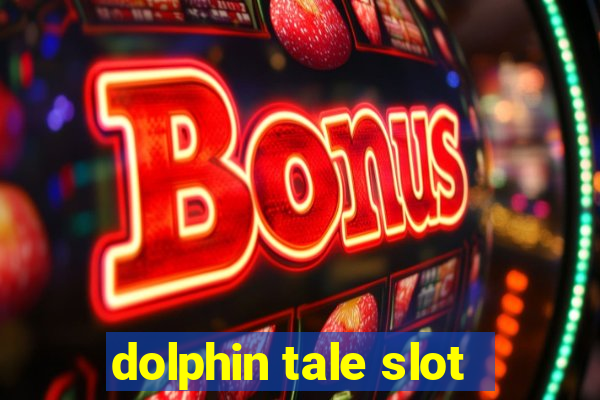 dolphin tale slot