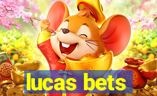 lucas bets