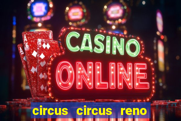 circus circus reno hotel & casino