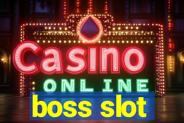 boss slot