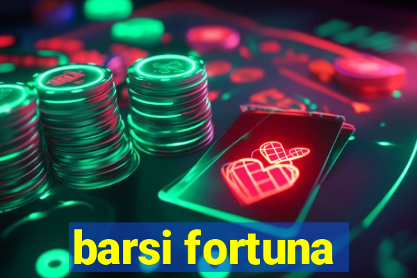 barsi fortuna